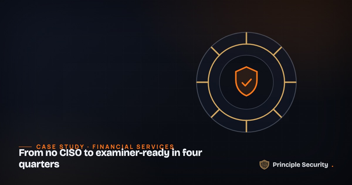 From no CISO to examiner-ready in four quarters